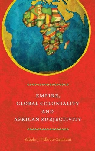 Паперова книга «Empire, Global Coloniality and African Subjectivity», автор Сабело Дж. Ндлову-Гашені - фото №1