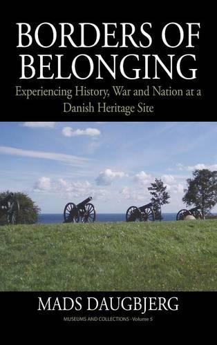 Бумажная книга «Borders of Belonging: Experiencing History, War and Nation at a Danish Heritage Site», автор Мадс Даугбьерг - фото №1