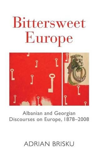 Бумажная книга «Bittersweet Europe: Albanian and Georgian Discourses on Europe, 1878-2008», автор Адриан Бриску - фото №1