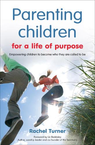 Бумажная книга «Parenting Children for a Life of Purpose: Empowering children to become who they are called to be», автор Рэйчел Тернер - фото №1
