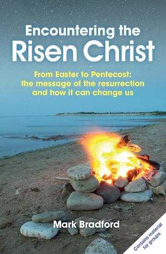 Бумажная книга «Encountering the Risen Christ: From Easter to Pentecost: the message of the resurrection and how it can change us», автор Марк Брэдфорд - фото №1
