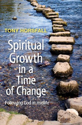 Бумажная книга «Spiritual Growth in a Time of Change: Following God in midlife», автор Тони Хорсфолл - фото №1