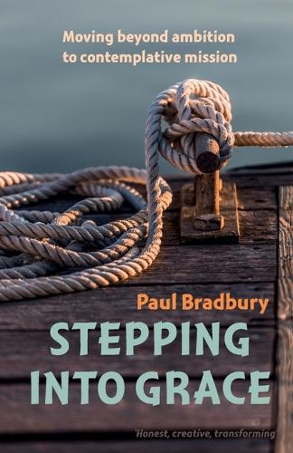 Бумажная книга «Stepping into Grace: Moving beyond ambition to contemplative mission», автор Пол Брэдбери - фото №1