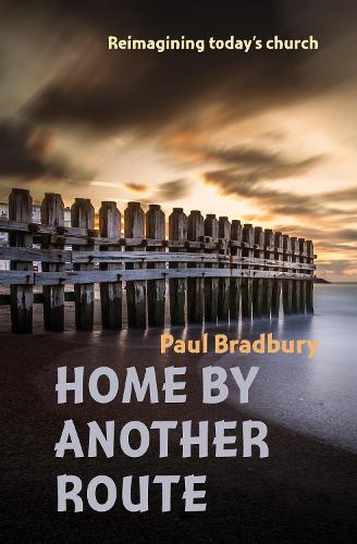 Бумажная книга «Home by Another Route: Reimagining today's church», автор Пол Брэдбери - фото №1