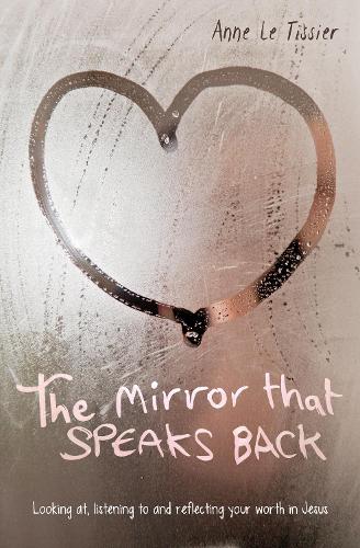 Бумажная книга «The Mirror That Speaks Back: Looking at, listening to and reflecting your worth in Jesus», автор Анн Ле Тиссье - фото №1