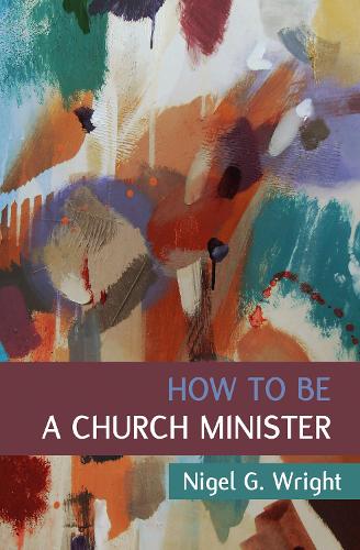 Бумажная книга «How to Be a Church Minister», автор Найджел Г. Райт - фото №1