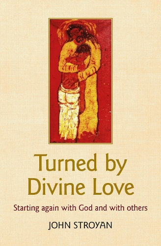 Паперова книга «Turned by Divine Love: Starting again with God and with others», автор Джон Строян - фото №1