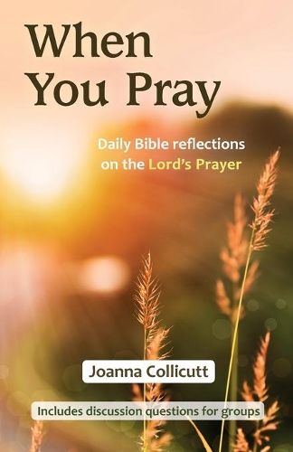 Бумажная книга «When You Pray: Daily Bible reflections on the Lord's Prayer», автор Джоанна Колликатт - фото №1