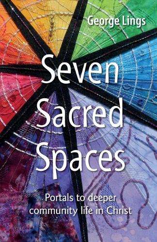 Бумажная книга «Seven Sacred Spaces: Portals to deeper community life in Christ», автор Джордж Лингс - фото №1