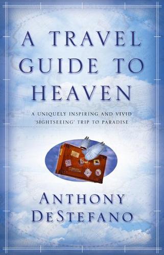 Паперова книга «A Travel Guide To Heaven», автор Ентоні Дестефано - фото №1