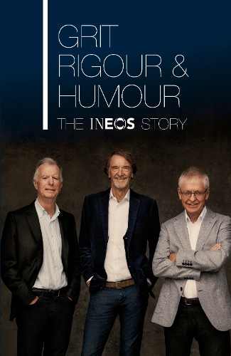 Бумажная книга «Grit, Rigour & Humour: The INEOS Story», авторов Эндрю Ликерман, Доминик О'Коннелл, Патрик Барклай, Квентин Уиллсон, Шон Кич, Себастьян Коу - фото №1