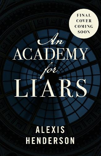 Паперова книга «An Academy for Liars», автор Алексіс Хендерсон - фото №1