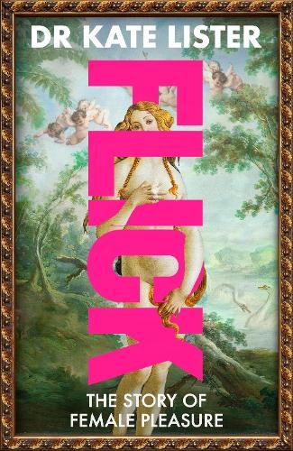 Бумажная книга «FLICK: The Story of Female Pleasure», автор Кейт Листер - фото №1