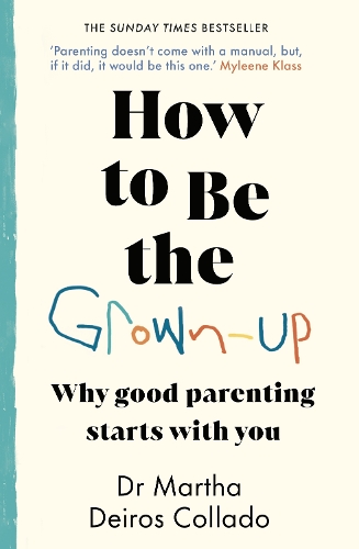 [object Object] «How to Be The Grown-Up: Why Good Parenting Starts with You», автор Марта Дейрос Колладо - фото №1