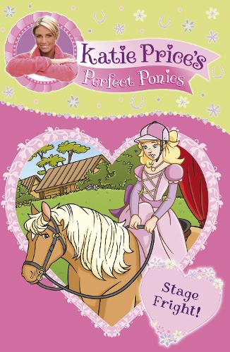Бумажная книга «Katie Price's Perfect Ponies: Stage Fright!», автор Кэти Прайс - фото №1
