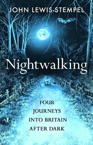 Бумажная книга «Nightwalking: Four Journeys into Britain After Dark», автор Джон Льюис-Стемпел - фото №1