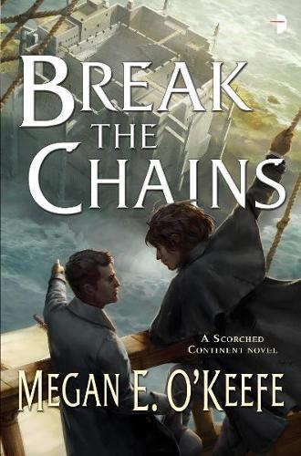 Паперова книга «Break the Chains: A Scorched Continent Novel», автор Меган Е. О'Кіф - фото №1