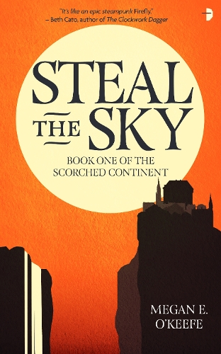 Бумажная книга «Steal the Sky: A SCORCHED CONTINENT NOVEL», автор Меган Э. О'Киф - фото №1