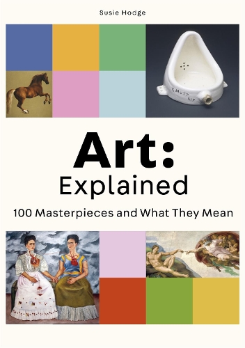 Бумажная книга «Art: Explained: 100 Masterpieces and What They Mean», автор Сьюзи Ходж - фото №1