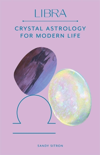 Бумажная книга «Libra: Crystal Astrology for Modern Life», автор Сэнди Ситрон - фото №1
