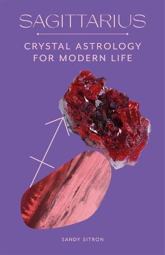 Бумажная книга «Sagittarius: Crystal Astrology for Modern Life», автор Сэнди Ситрон - фото №1