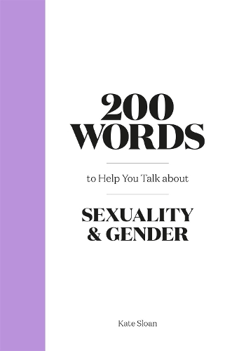 Паперова книга «200 Words to Help you Talk about Sexuality & Gender», автор Кейт Слоун - фото №1