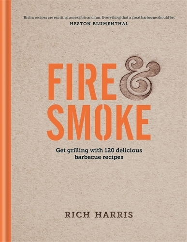 Бумажная книга «Fire & Smoke: Get Grilling with 120 Delicious Barbecue Recipes», автор Рич Харрис - фото №1