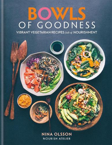 Бумажная книга «Bowls of Goodness: Vibrant Vegetarian Recipes Full of Nourishment», автор Нина Олссон - фото №1