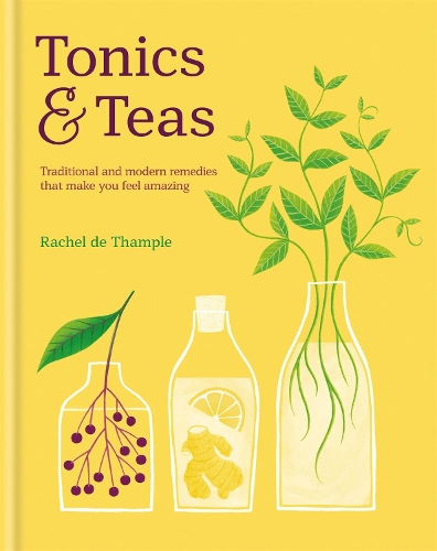Бумажная книга «Tonics & Teas: Traditional and modern remedies that make you feel amazing», автор Рэйчел Де Тампл - фото №1