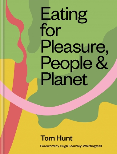 Бумажная книга «Eating for Pleasure, People & Planet», автор Том Хант - фото №1