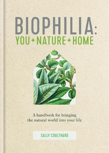 Бумажная книга «Biophilia: You + Nature + Home», автор Салли Култхард - фото №1
