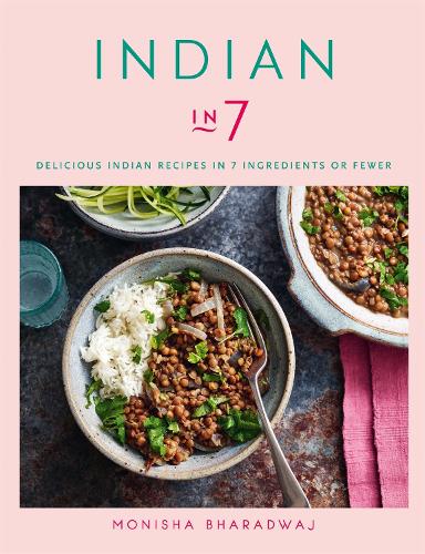 Бумажная книга «Indian in 7: Delicious Indian recipes in 7 ingredients or fewer», автор Мониша Бхарадвадж - фото №1