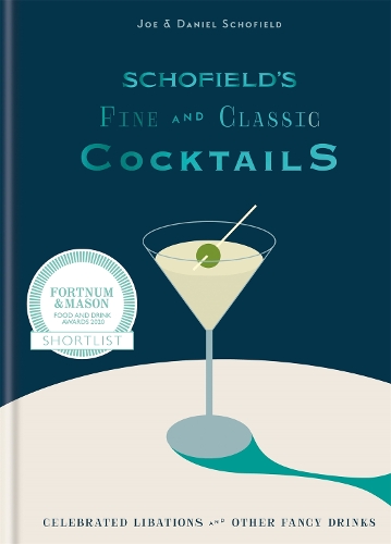 Паперова книга «Schofield's Fine and Classic Cocktails: Celebrated libations & other fancy drinks: WINNER OF BAR OF THE YEAR AT CLASS BAR AWARDS 2023», авторів Деніел Шофілд, Джо Скофілд - фото №1