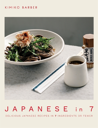 Паперова книга «Japanese in 7: Delicious Japanese recipes in 7 ingredients or fewer», автор Кіміко Барбер - фото №1