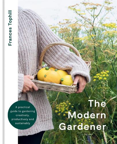 Бумажная книга «The Modern Gardener: A practical guide to gardening creatively, productively and sustainably», автор Фрэнсис Топхилл - фото №1