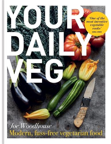 Бумажная книга «Your Daily Veg: Modern, fuss-free vegetarian food», автор Джо Вудхаус - фото №1