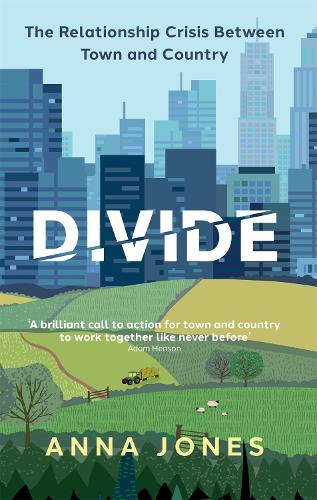 Бумажная книга «Divide: The relationship crisis between town and country: Longlisted for The 2022 Wainwright Prize for writing on CONSERVATION», автор Анна Джонс - фото №1