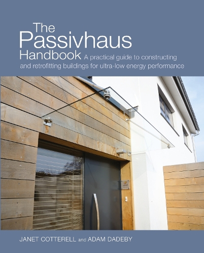 Бумажная книга «The Passivhaus Handbook: A practical guide to constructing and retrofitting buildings for ultra-low energy performance», авторов Адам Дадеби, Джанет Коттерелл - фото №1