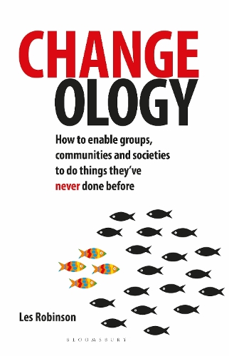 Паперова книга «Changeology: How to enable groups, communities and societies to do things they’ve never done before», автор Ле Робінсон - фото №1