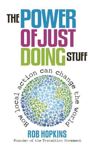 Паперова книга «The Power of Just Doing Stuff: How local action can change the world», автор Роб Гопкінс - фото №1