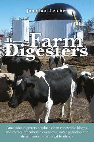 Бумажная книга «Farm Digesters: Anaerobic digesters produce clean renewable biogas, and reduce greenhouse emissions, water pollution and dependence on artificial fertilizers», автор Джонатан Летчер - фото №1