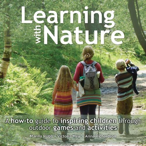 Бумажная книга «Learning with Nature: A how-to guide to inspiring children through outdoor games and activities», авторов Анна Ричардсон, Марина Робб, Виктория Мью - фото №1