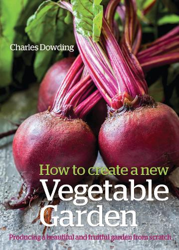 Бумажная книга «How to Create a New Vegetable Garden: Producing a beautiful and fruitful garden from scratch», автор Чарльз Даудинг - фото №1