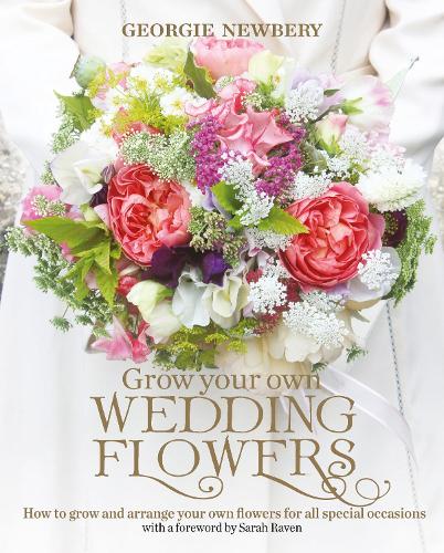 [object Object] «Grow your own Wedding Flowers: How to grow and arrange your own flowers for all special occasions», автор Джорджі Ньюбері - фото №1