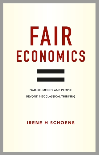 Бумажная книга «Fair Economics: Nature, money and people beyond neoclassical thinking», автор Ирен Шене - фото №1