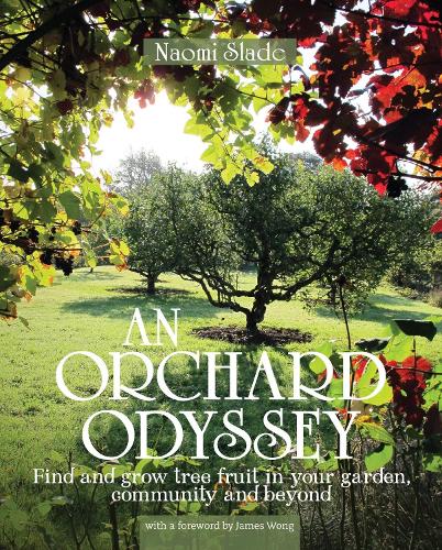 Паперова книга «An Orchard Odyssey: Finding and growing tree fruit in your garden, community and beyond», автор Наомі Слейд - фото №1