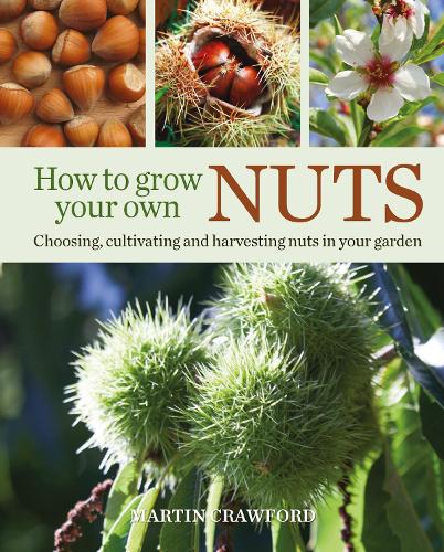 Паперова книга «How to Grow Your Own Nuts: Choosing, cultivating and harvesting nuts in your garden», автор Мартін Кроуфорд - фото №1