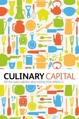 Бумажная книга «Culinary Capital», авторов Кэтлин Лебеско, Питер Наккарато - фото №1