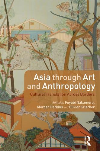 Паперова книга «Asia through Art and Anthropology: Cultural Translation Across Borders» - фото №1