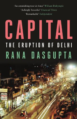 Паперова книга «Capital: The Eruption of Delhi», автор Рана Дасгупта - фото №1